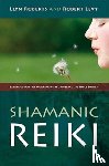 Roberts, Llyn, Levy, Robert - Shamanic Reiki – Expanded Ways of Working with Universal Life Force Energy