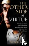 Myers, Brendan - The Other Side of Virtue: Where Our Virtues Come From, What They Really Mean, and Where They Might Be Taking Us