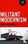 Hatherley, Owen - Militant Modernism