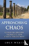 Wyatt, Lucy - Approaching Chaos - Could an ancient archetype save C21st civilization?