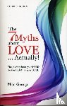 George, Mike - 7 Myths about Love...Actually! The – The Journey from your HEAD to the HEART of your SOUL