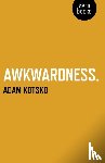 Kotsko, Adam - Awkwardness – An Essay