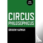 Harman, Graham - Circus Philosophicus