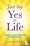 Caldwell, Trisha - Just Say Yes to Life - Embracing individuation to embrace life