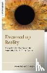 Kastrup, Bernardo - Dreamed up Reality – Diving into mind to uncover the astonishing hidden tale of nature