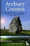 Mann, Nicholas - Avebury Cosmos – The Neolithic World of Avebury henge, Silbury Hill, West Kennet long barrow, the Sanctuary & the Longstones Cove