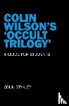 Stanley, Colin - Colin Wilson`s `Occult Trilogy` - a guide for students