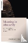Kastrup, Bernardo - Meaning in Absurdity – What bizarre phenomena can tell us about the nature of reality