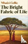 Collie, Mhairi - The Bright Fabric of Life