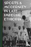 Bromber, Dr Katrin - Sports & Modernity in Late Imperial Ethiopia