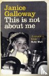 Galloway, Janice - This Is Not About Me