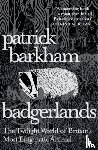 Barkham, Patrick - Badgerlands