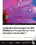 Ahuja, Salil, Chandrasekaran, Swami - Application Development for IBM WebSphere Process Server 7 and Enterprise Service Bus 7