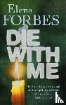 Forbes, Elena, Quercus - Die With Me