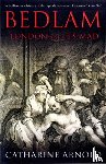 Arnold, Catharine - Bedlam