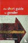 Woodward, Kath - The Short Guide to Gender