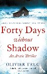 Truc, Olivier - Forty Days Without Shadow