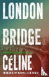 Celine, Louis-Ferdinand - London Bridge