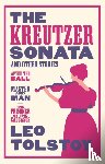 Tolstoy, Leo - The Kreutzer Sonata and Other Stories: New Translation