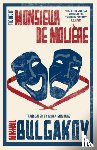 Bulgakov, Mikhail - The Life of Monsieur de Moliere: New Translation