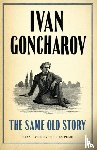 Goncharov, Ivan - The Same Old Story: New Translation