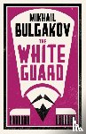 Bulgakov, Mikhail - The White Guard: New Translation