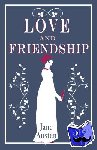Austen, Jane - Love and Friendship - Annotated edition which includes Lesley Castle, A History of England, The Three Sisters, Catharine, A Collection of Letters and Lady Susan