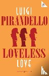 Pirandello, Luigi - Loveless Love