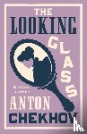 Chekhov, Anton - The Looking Glass and Other Stories