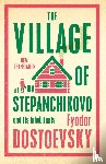 Dostoevsky, Fyodor - The Village of Stepanchikovo and Its Inhabitants
