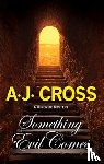 Cross, A.J. - Something Evil Comes