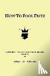 Alberts, Albert H. - How to Fool Fritz