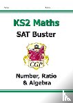 CGP Books - KS2 Maths SAT Buster: Number, Ratio & Algebra - Book 1 (for the 2026 tests)