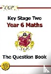 CGP Books - KS2 Maths Year 6 Targeted Question Book