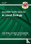 CGP Books - A-Level Biology: Essential Maths Skills