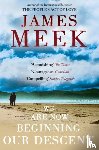 Meek, James - We Are Now Beginning Our Descent