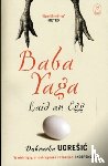 Ugresic, Dubravka - Baba Yaga Laid an Egg