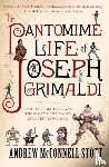 Stott, Andrew McConnell - The Pantomime Life of Joseph Grimaldi