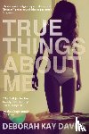 Davies, Deborah Kay - True Things About Me