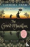 Anam, Tahmima - The Good Muslim