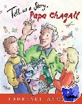 Anholt, Laurence - Tell Us a Story, Papa Chagall