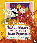 Meddour, Wendy - How the Library (Not the Prince) Saved Rapunzel