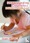 Wright - Understanding Creativity in Early Childhood: Meaning-Making and Children's Drawing