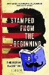 Kendi, Ibram X. - Stamped from the Beginning - The Definitive History of Racist Ideas in America: NOW A MAJOR NETFLIX FILM