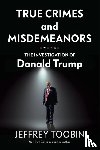 Toobin, Jeffrey - True Crimes and Misdemeanors