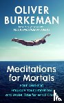 Burkeman, Oliver - Meditations for Mortals