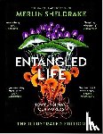 Sheldrake, Merlin - Entangled Life (The Illustrated Edition)