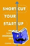 Courtney & Carter Reum - Shortcut Your Startup: Ten Ways to Speed Up Entrepreneurial Success