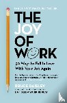 Daisley, Bruce - The Joy of Work - The No.1 Sunday Times Business Bestseller – 30 Ways to Fix Your Work Culture and Fall in Love with Your Job Again