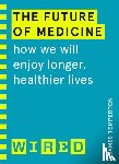 Temperton, James, WIRED - The Future of Medicine (WIRED guides)